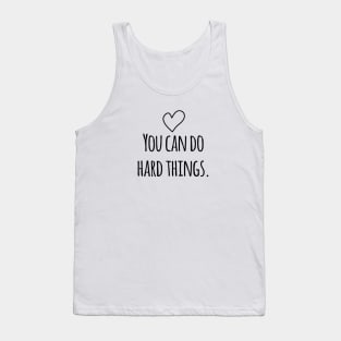 You can do hard things Tank Top